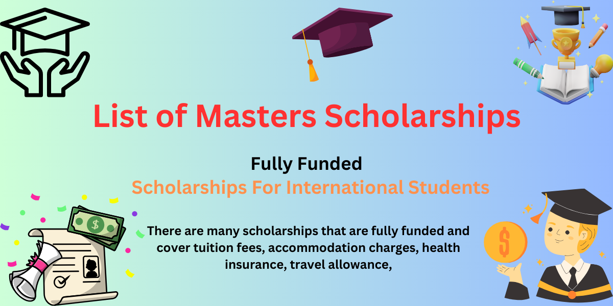 List of Fully Funded Masters Scholarships 2024 –  Education Bloger