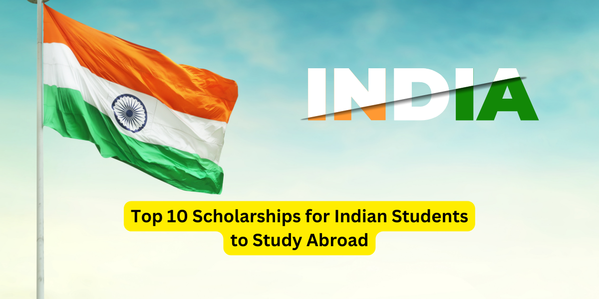 Top 10 Scholarships for Indian Students to Study Abroad –  Education Bloger