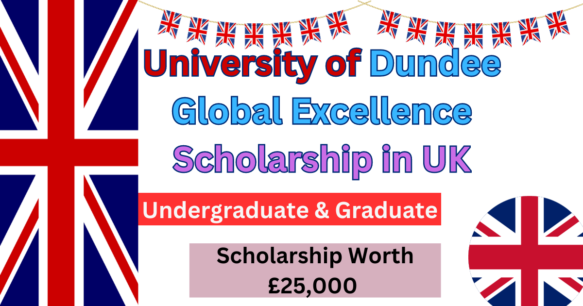 University of Dundee Global Excellence Scholarship 2024 in UK –  Education Bloger