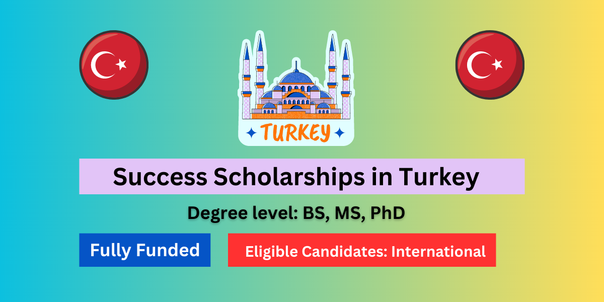Success Scholarships in Turkey 2024 –  Education Bloger