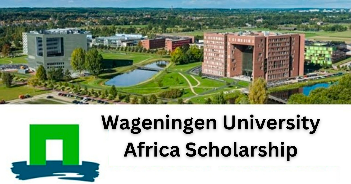 Wageningen University Africa Scholarship 2024 (Fully Funded) –  Education Bloger